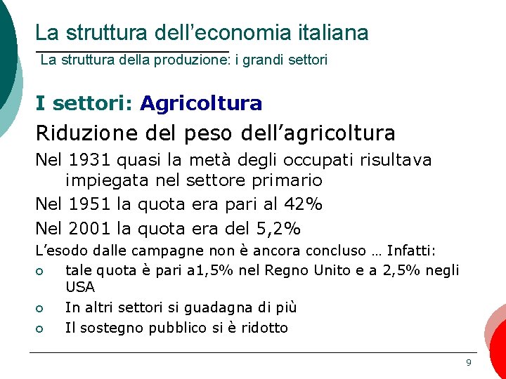 La struttura dell’economia italiana La struttura della produzione: i grandi settori I settori: Agricoltura