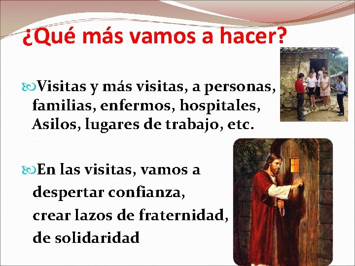 ¿Qué más vamos a hacer? Visitas y más visitas, a personas, familias, enfermos, hospitales,