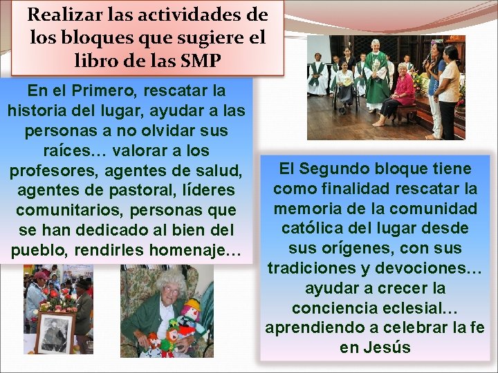 Realizar las actividades de los bloques que sugiere el libro de las SMP En