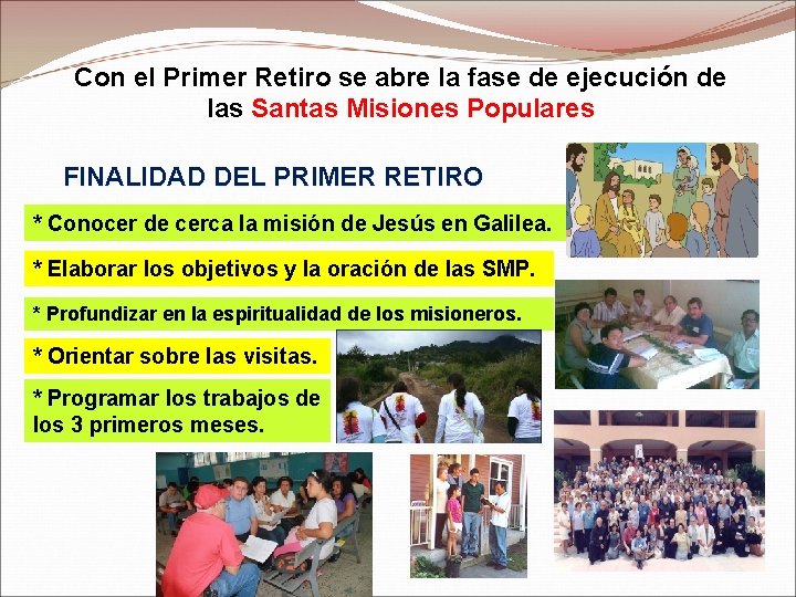 Con el Primer Retiro se abre la fase de ejecución de las Santas Misiones