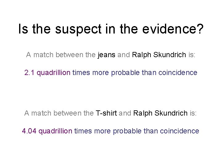 Is the suspect in the evidence? A match between the jeans and Ralph Skundrich