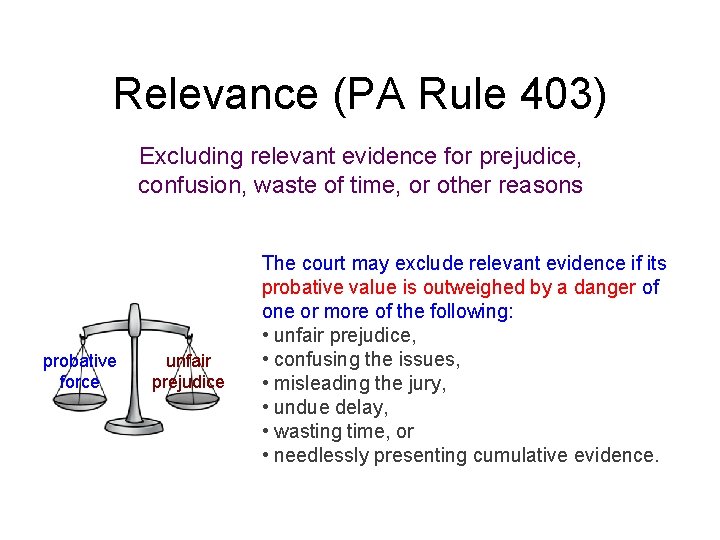 Relevance (PA Rule 403) Excluding relevant evidence for prejudice, confusion, waste of time, or