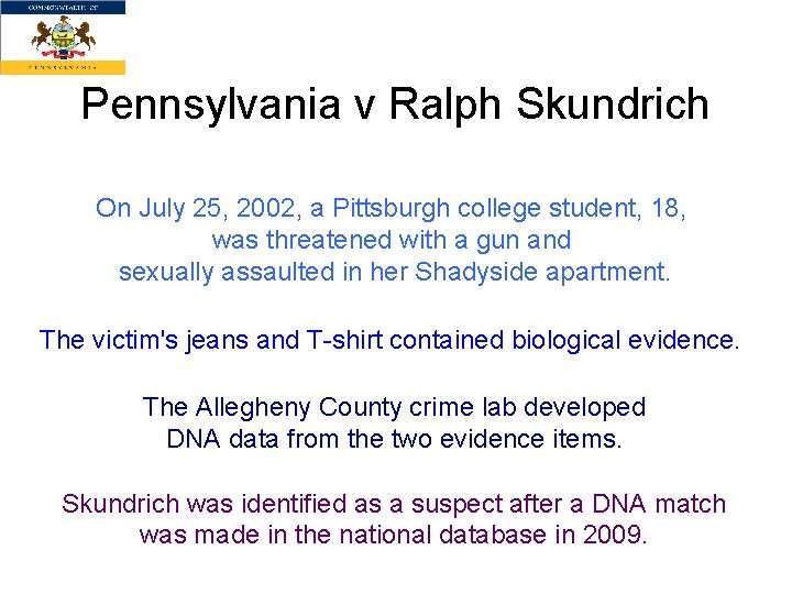 Pennsylvania v Ralph Skundrich On July 25, 2002, a Pittsburgh college student, 18, was