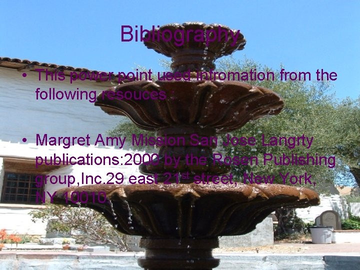 Bibliography • This power point used infromation from the following resouces : • Margret