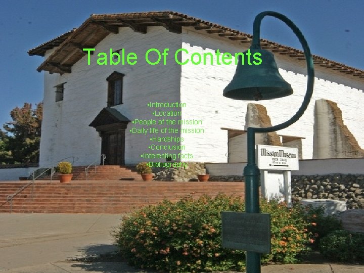Table Of Contents • Introduction • Location • People of the mission • Daily