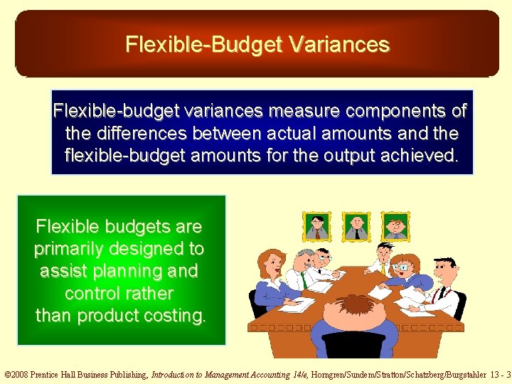 Flexible-Budget Variances Flexible-budget variances measure components of the differences between actual amounts and the