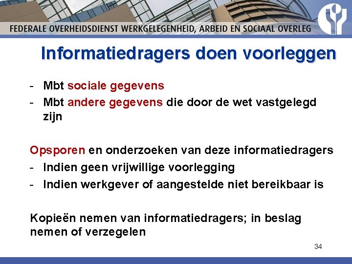 Informatiedragers doen voorleggen - Mbt sociale gegevens - Mbt andere gegevens die door de