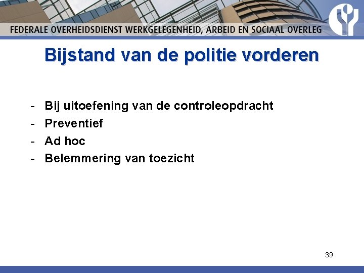 Bijstand van de politie vorderen - Bij uitoefening van de controleopdracht Preventief Ad hoc