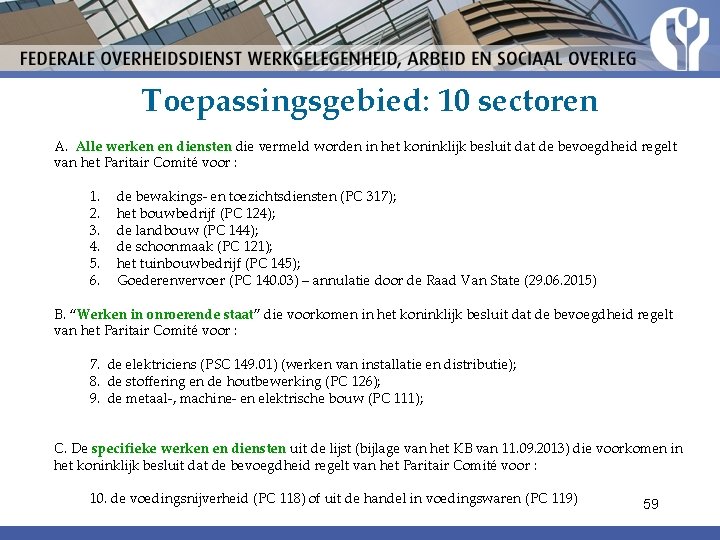 Toepassingsgebied: 10 sectoren A. Alle werken en diensten die vermeld worden in het koninklijk