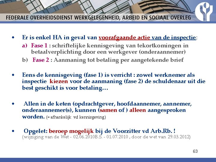  • Er is enkel HA in geval van voorafgaande actie van de inspectie: