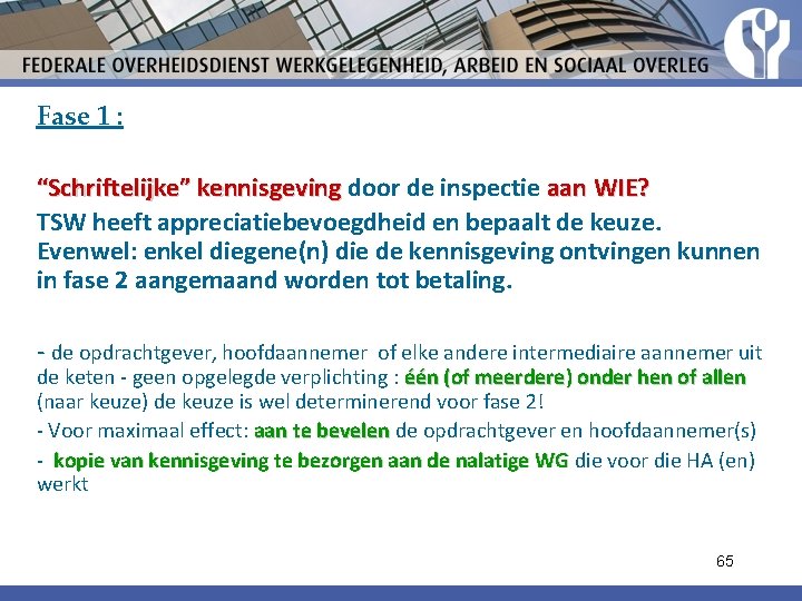 Fase 1 : “Schriftelijke” kennisgeving door de inspectie aan WIE? TSW heeft appreciatiebevoegdheid en