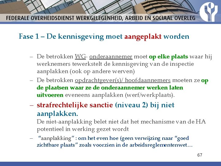 Fase 1 – De kennisgeving moet aangeplakt worden – De betrokken WG- onderaannemer moet Fase 1 – De kennisgeving moet aangeplakt worden – De betrokken WG- onderaannemer moet