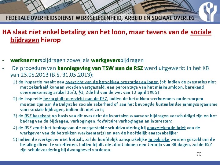 HA slaat niet enkel betaling van het loon, maar tevens van de sociale bijdragen HA slaat niet enkel betaling van het loon, maar tevens van de sociale bijdragen