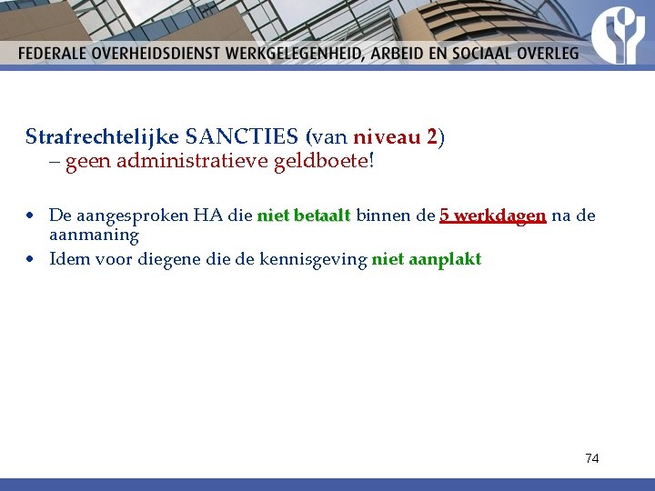 Strafrechtelijke SANCTIES (van niveau 2) – geen administratieve geldboete! • De aangesproken HA die Strafrechtelijke SANCTIES (van niveau 2) – geen administratieve geldboete! • De aangesproken HA die
