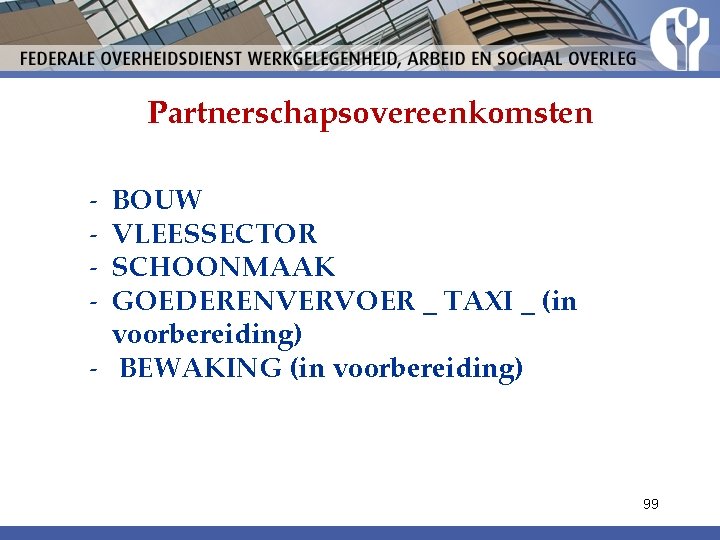 Partnerschapsovereenkomsten - BOUW VLEESSECTOR SCHOONMAAK GOEDERENVERVOER _ TAXI _ (in voorbereiding) - BEWAKING (in