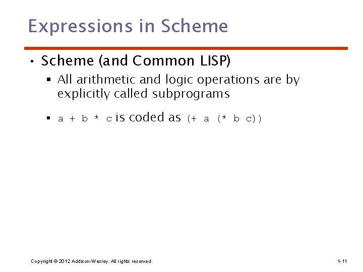 Expressions in Scheme • Scheme (and Common LISP) § All arithmetic and logic operations
