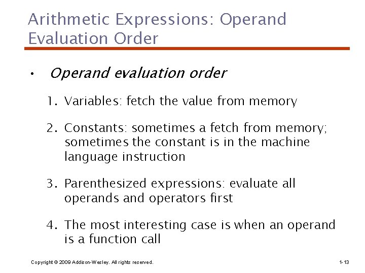 Arithmetic Expressions: Operand Evaluation Order • Operand evaluation order 1. Variables: fetch the value