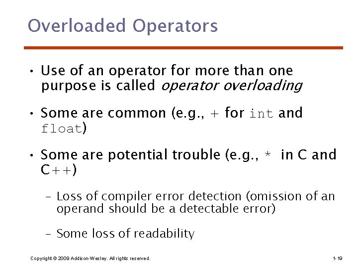 Overloaded Operators • Use of an operator for more than one purpose is called