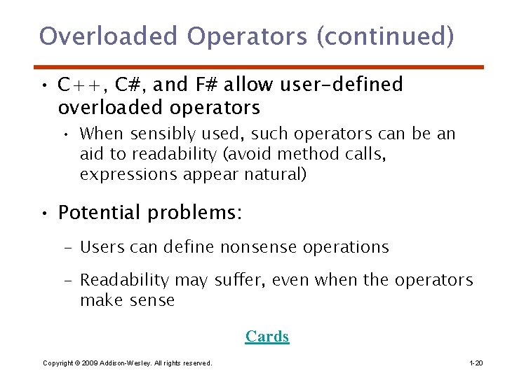 Overloaded Operators (continued) • C++, C#, and F# allow user-defined overloaded operators • When