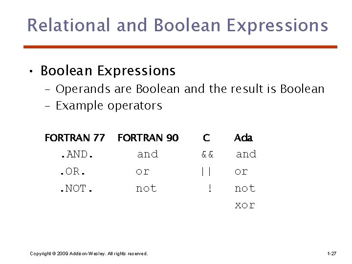 Relational and Boolean Expressions • Boolean Expressions – Operands are Boolean and the result