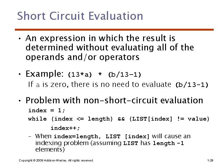 Short Circuit Evaluation • An expression in which the result is determined without evaluating