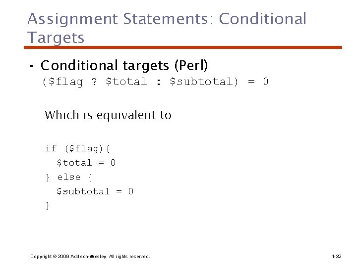 Assignment Statements: Conditional Targets • Conditional targets (Perl) ($flag ? $total : $subtotal) =