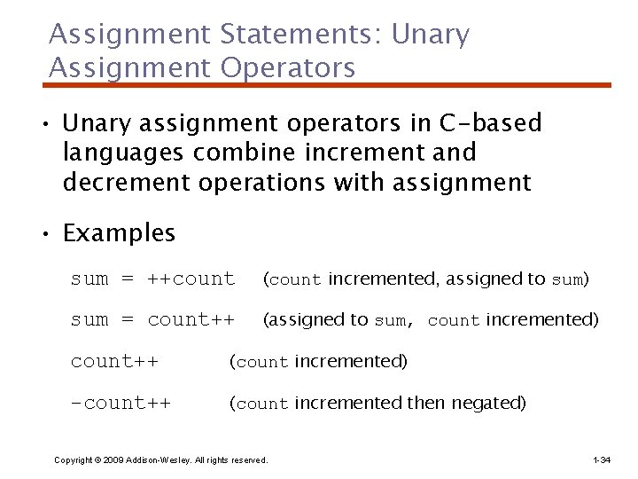 Assignment Statements: Unary Assignment Operators • Unary assignment operators in C-based languages combine increment