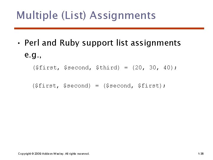 Multiple (List) Assignments • Perl and Ruby support list assignments e. g. , ($first,