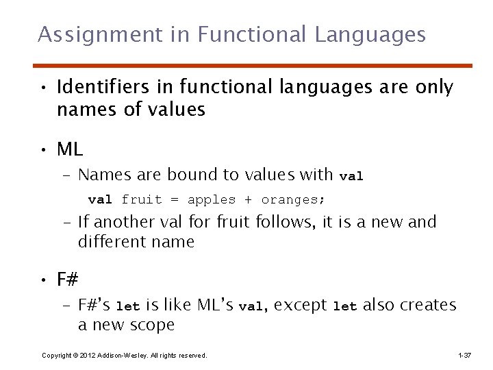 Assignment in Functional Languages • Identifiers in functional languages are only names of values