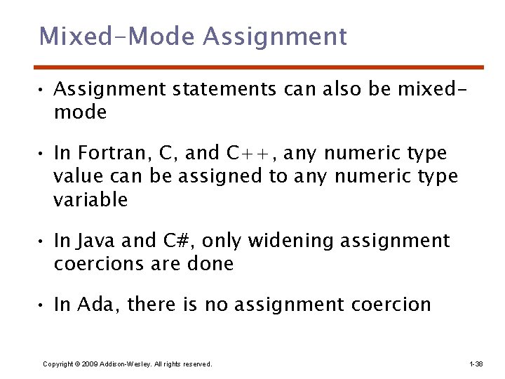 Mixed-Mode Assignment • Assignment statements can also be mixedmode • In Fortran, C, and