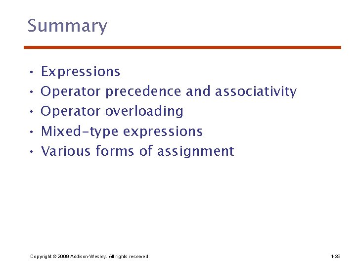 Summary • • • Expressions Operator precedence and associativity Operator overloading Mixed-type expressions Various