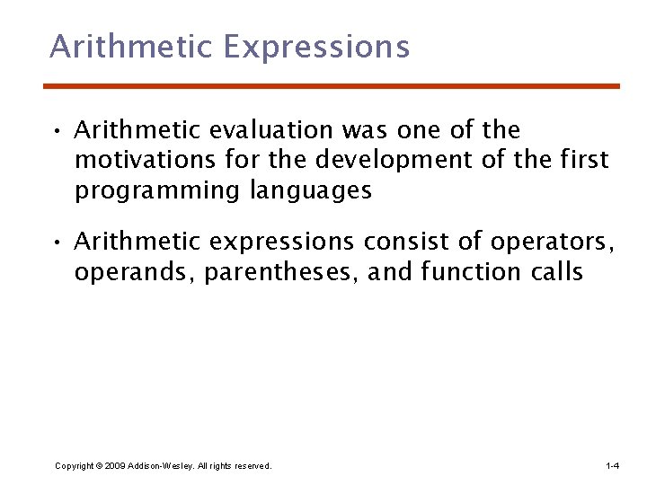 Arithmetic Expressions • Arithmetic evaluation was one of the motivations for the development of
