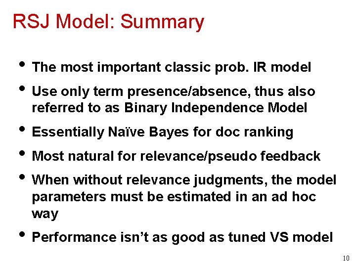 RSJ Model: Summary • The most important classic prob. IR model • Use only