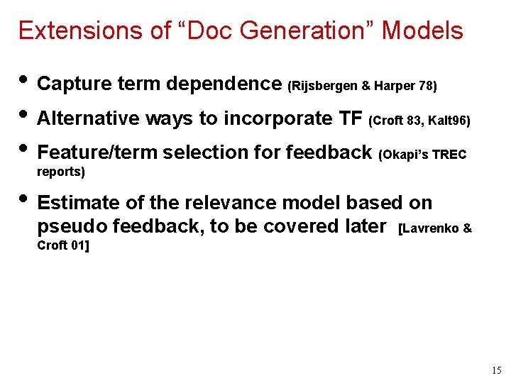 Extensions of “Doc Generation” Models • Capture term dependence (Rijsbergen & Harper 78) •