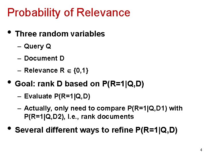 Probability of Relevance • Three random variables – Query Q – Document D –