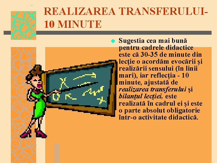 REALIZAREA TRANSFERULUI 10 MINUTE u Sugestia cea mai bună pentru cadrele didactice este că