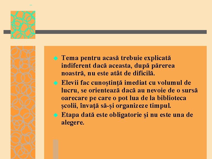 u u u Tema pentru acasă trebuie explicată indiferent dacă aceasta, după părerea noastră,