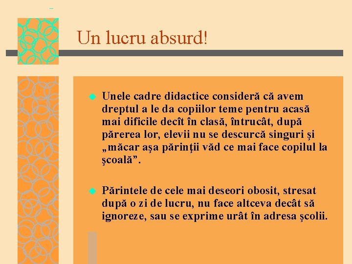 Un lucru absurd! u Unele cadre didactice consideră că avem dreptul a le da