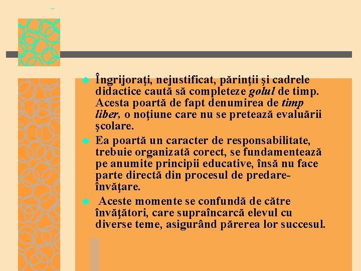u u u Îngrijoraţi, nejustificat, părinţii şi cadrele didactice caută să completeze golul de