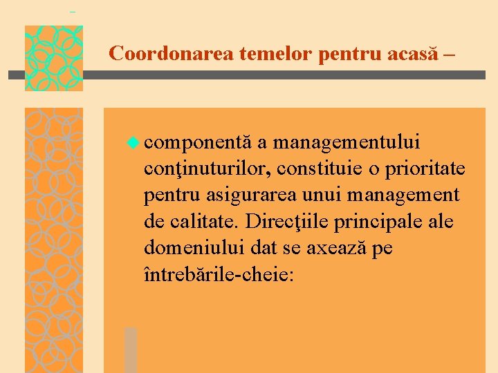 Coordonarea temelor pentru acasă – u componentă a managementului conţinuturilor, constituie o prioritate pentru