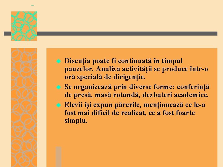 u u u Discuţia poate fi continuată în timpul pauzelor. Analiza activităţii se produce