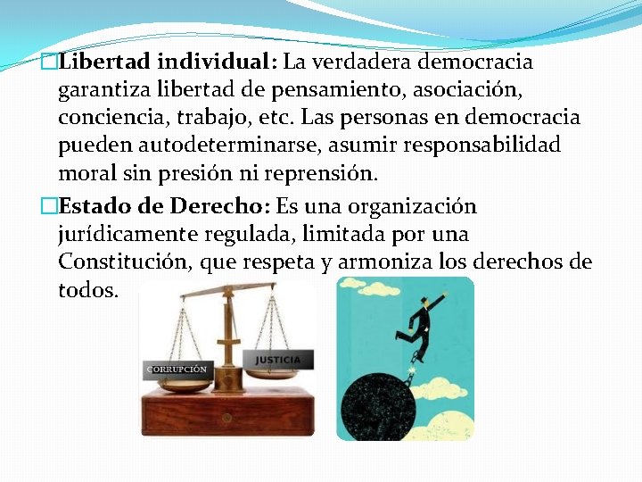 �Libertad individual: La verdadera democracia garantiza libertad de pensamiento, asociación, conciencia, trabajo, etc. Las �Libertad individual: La verdadera democracia garantiza libertad de pensamiento, asociación, conciencia, trabajo, etc. Las