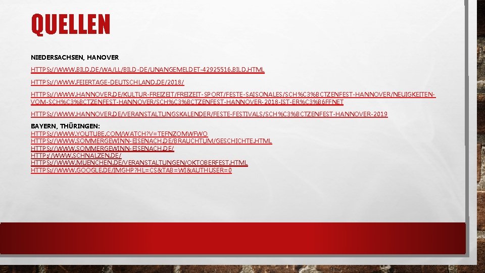 QUELLEN NIEDERSACHSEN, HANOVER HTTPS: //WWW. BILD. DE/WA/LL/BILD-DE/UNANGEMELDET-42925516. BILD. HTML HTTPS: //WWW. FEIERTAGE-DEUTSCHLAND. DE/2018/ HTTPS: