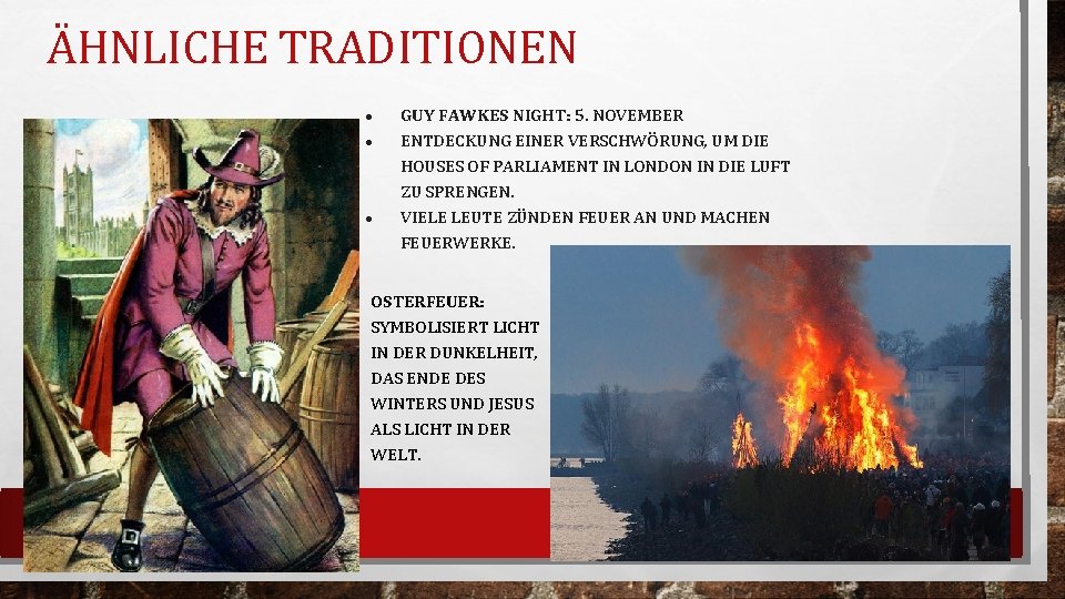 ÄHNLICHE TRADITIONEN ● ● ● GUY FAWKES NIGHT: 5. NOVEMBER ENTDECKUNG EINER VERSCHWÖRUNG, UM
