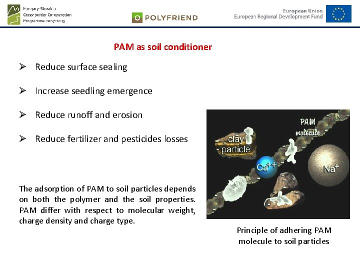PAM as soil conditioner Ø Reduce surface sealing Ø Increase seedling emergence Ø Reduce