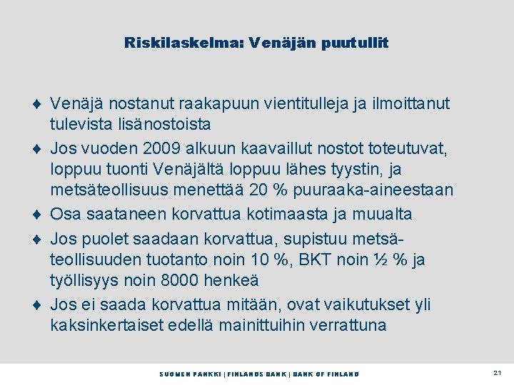 Riskilaskelma: Venäjän puutullit ¨ Venäjä nostanut raakapuun vientitulleja ja ilmoittanut tulevista lisänostoista ¨ Jos