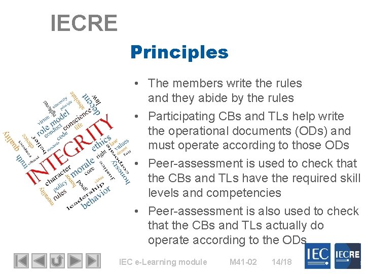 IECRE Principles • The members write the rules and they abide by the rules