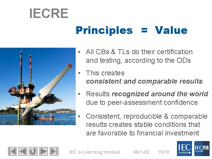 IECRE Principles = Value • All CBs & TLs do their certification and testing,