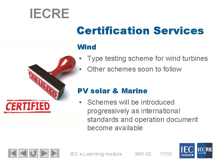 IECRE Certification Services Wind • Type testing scheme for wind turbines • Other schemes