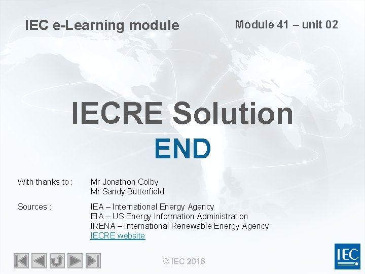 IEC e-Learning module Module 41 – unit 02 IECRE Solution END With thanks to